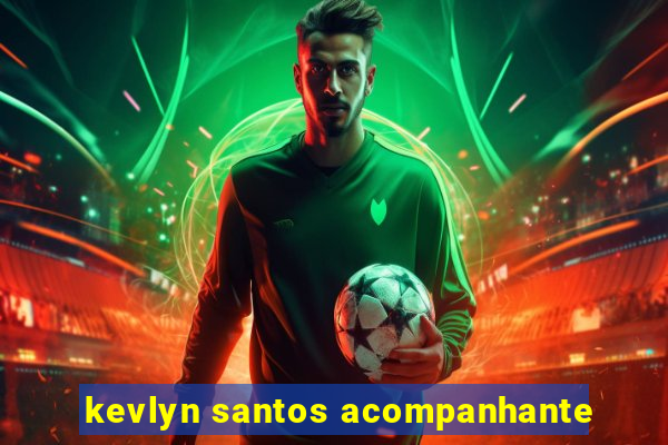 kevlyn santos acompanhante